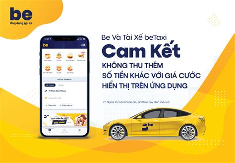Be & Tài xế beTaxi cam kết thu đúng giá cước hiển thị trên ứng .